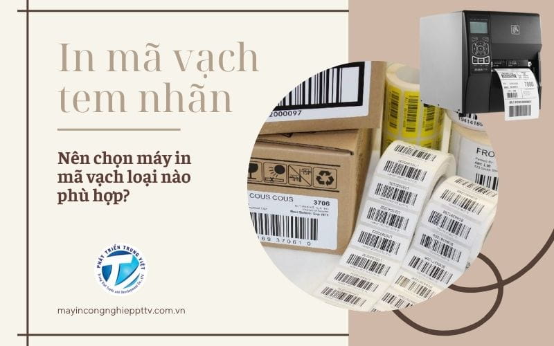 In mã vạch tem nhãn - Nên chọn máy in mã vạch loại nào phù hợp?